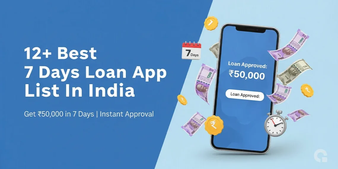 12+ Best 7 Days Loan App List in India Quick Approval 2025.