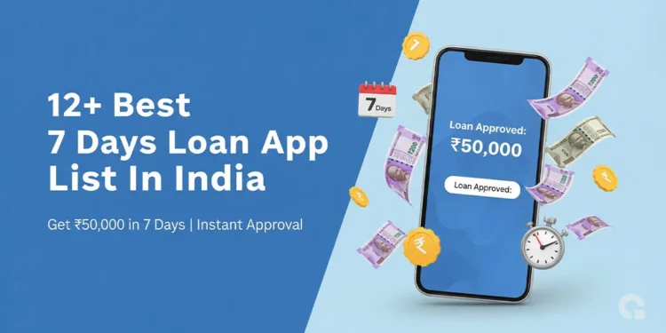 12+ Best 7 Days Loan App List in India Quick Approval 2025.