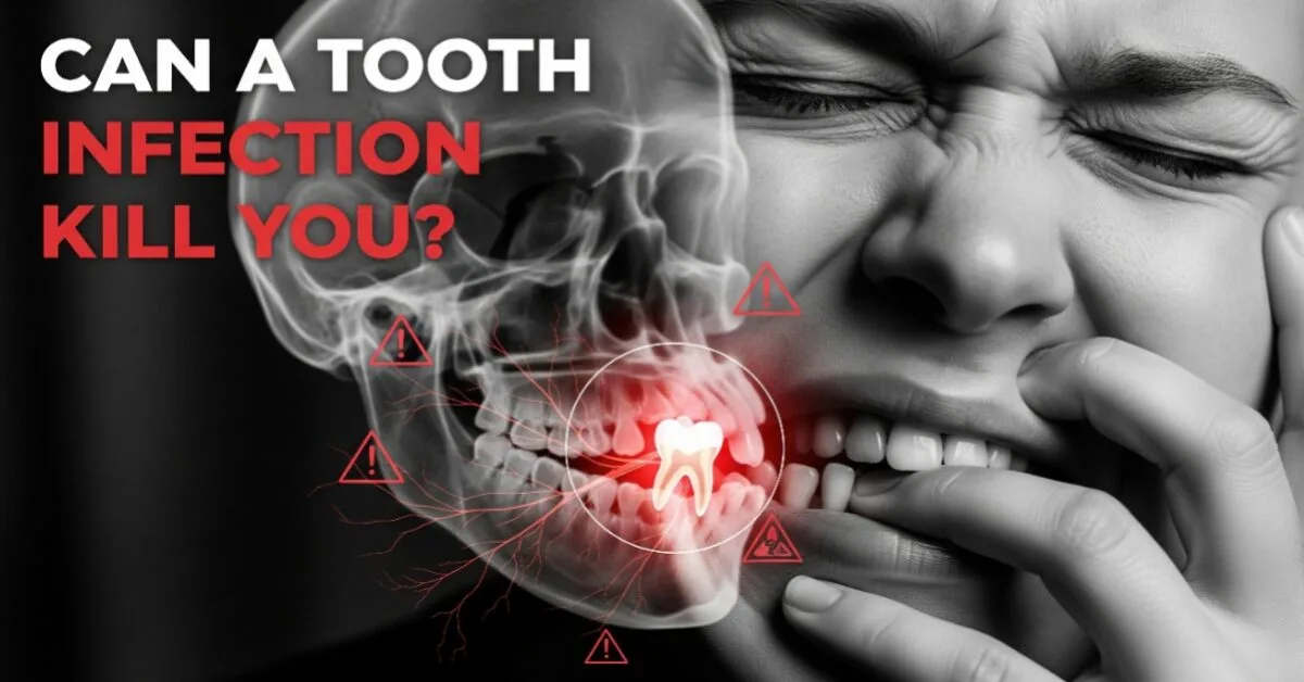 Can You Die from a Tooth Infection? Warning Signs, Risks, and Prevention.
