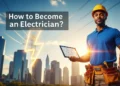 How to Become an Electrician Step-by-Step Guide & Qualifications