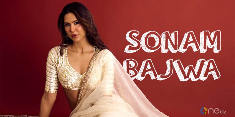 Sonam Bajwa Biography (2025): Age, Height, Movies, Music, Career, BF, Family, and Net Worth
